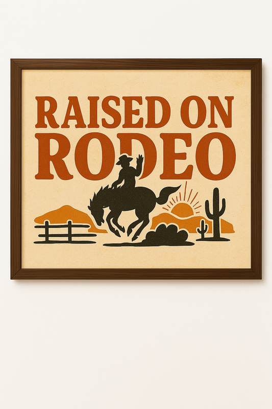 Western art print titled Raised on Rodeo – rustic wall decor by Frontier Prints, inspired by cowboy culture and desert landscapes.